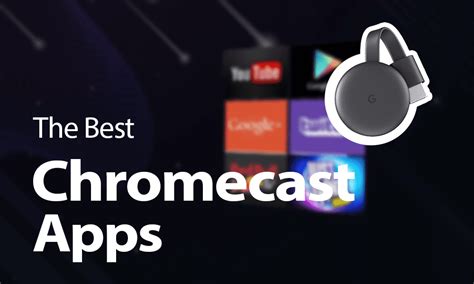 chromecast apps      apps