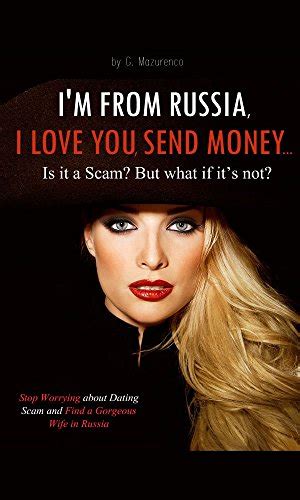 Im From Russia I Love You Send Money Please Is It A Scam But What