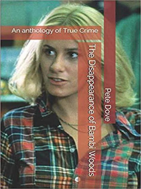 The Disappearance Of Bambi Woods An Anthology Of True Crime Central