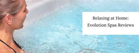 evolution spas reviews   selling hot tubs