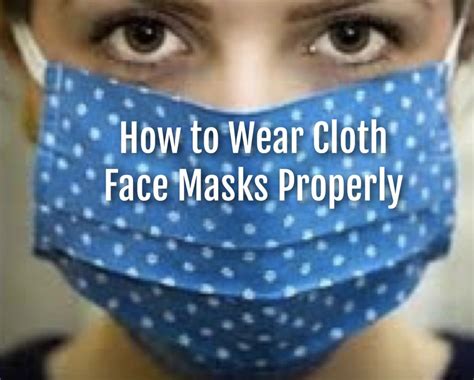 wear cloth face masks properly  protect
