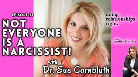 24 not everyone is a narcissist with dr sue cornbluth youtube