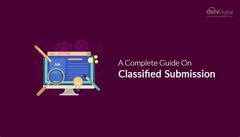 a complete guide on classified submission aviv digital
