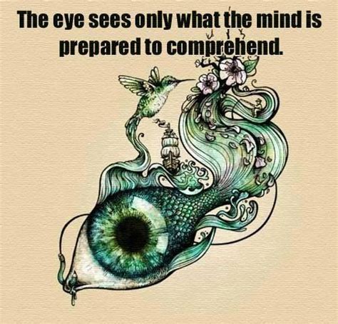 the eye sees only what the mind is prepared to comprehend