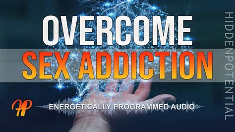 Overcome Sexual Addiction Energetically Programmed Audio Youtube