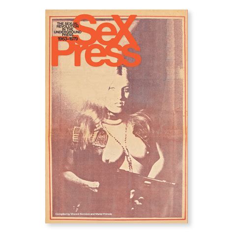 Sex Press The Sexual Revolution In The Underground Press 1963 1979