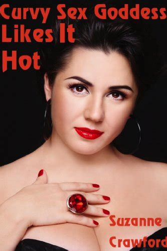 Curvy Sex Goddess Likes It Hot Bbw Erotica English Edition Ebook