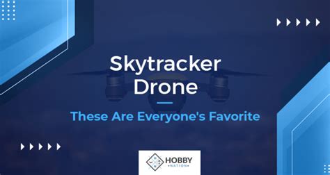 skytracker drone   everyones favorite