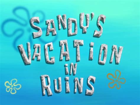 Spongebuddy Mania Spongebob Transcripts Sandy S Vacation In Ruins