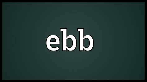 ebb meaning youtube