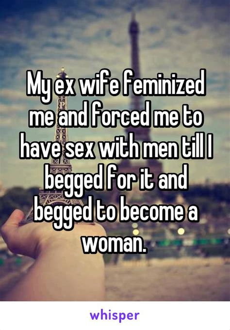 My Ex Wife Feminized Me And Forced Me To Have Sex With Men Till I