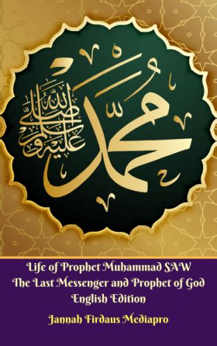 Life Of Prophet Muhammad Saw The Last Messenger And Prophet Ebook By