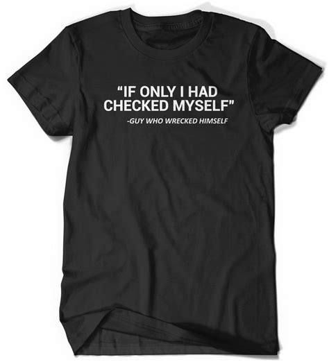 Funny Quote Tshirt Shirt Humor T Shirt T Shirt Tee Ladies Mens