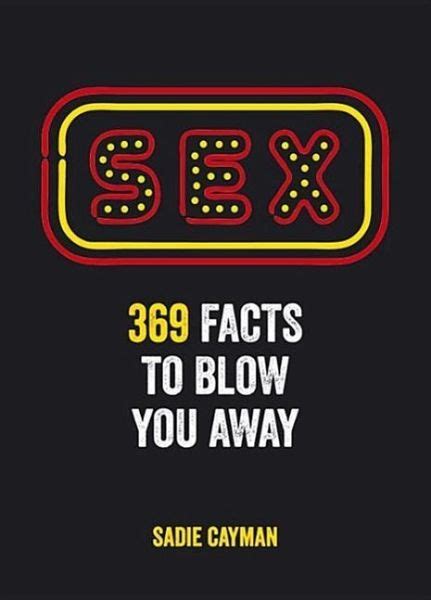 sex 369 facts to blow you away von sadie cayman englisches buch