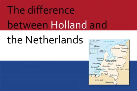 The Difference Between Holland And The Netherlands Dutch