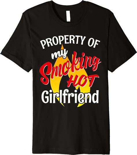 Smoking Hot Girlfriend I Love My Hot Girlfriend Premium T