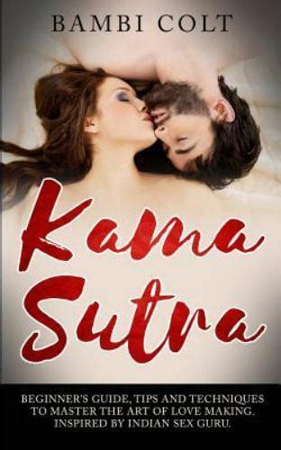 Kama Sutra Beginner S Guide Tips And Techniques To Master The Art Of