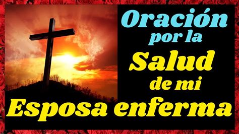 OraciÓn Por La Salud De Mi Esposa Enferma🙏 Youtube