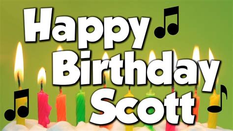 happy birthday scott  happy birthday song youtube