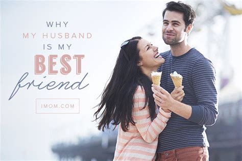 Why My Husband Is My Best Friend Imom