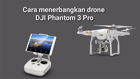 tutorial  menerbangkan drone dji phantom  pro youtube