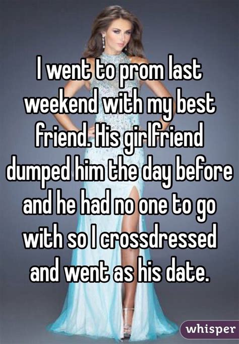 I Went To Prom Last Weekend With My Best Friend His Girlfriend Dumped