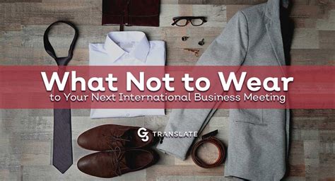 What Not To Wear To Your Next International Business Meeting G3 Translate