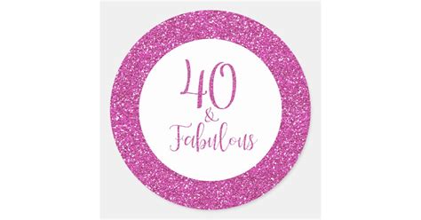 40 And Fabulous Birthday Pink Glitter Classic Round Sticker Zazzle