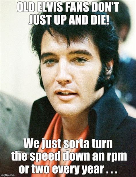 My First Facebook Meme Was Also My First Elvis Meme Elvis A Touch