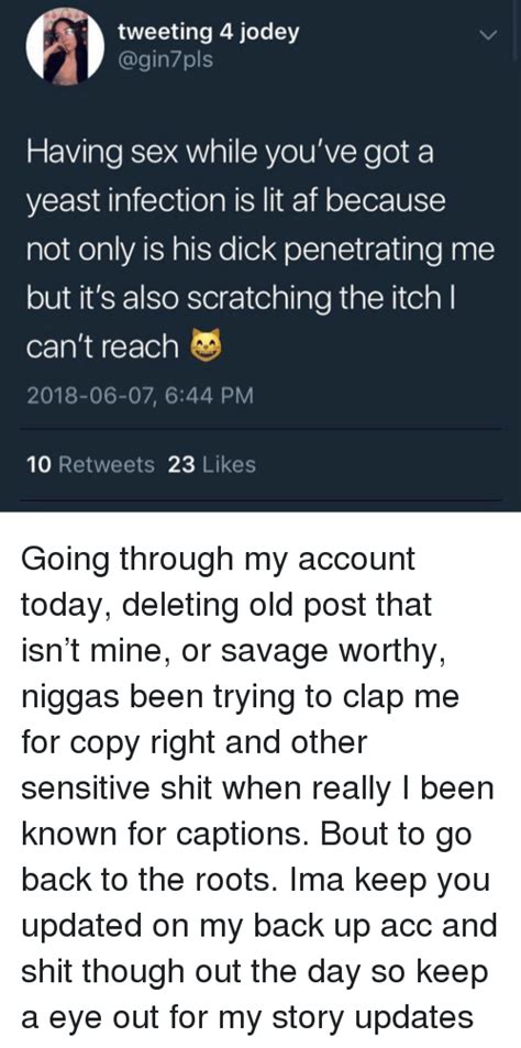 Tweeting 4 Jodey Having Sex While You Ve Got A Yeast Infection Is Lit