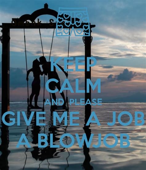 keep calm and please give me a job a blowjob poster