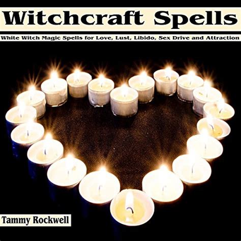 Witchcraft Spells White Witch Magic Spells For Love Lust