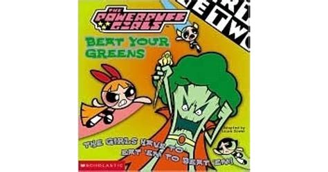 Beat Your Greens Powerpuff Girls 6 By Laura Dower