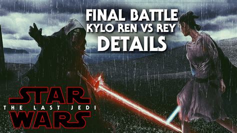 star wars episode 8 the last jedi kylo ren vs rey final battle details