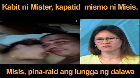 kabit ni mister kapatid mismo ni misis misis pina raid