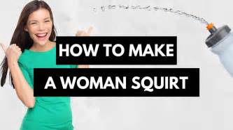 How To Make A Woman Squirt G Spot Orgasm Trick For Female Ejaculation