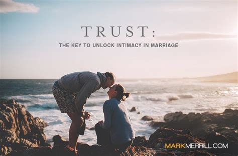 135 trust the key to unlock intimacy in marriage mark