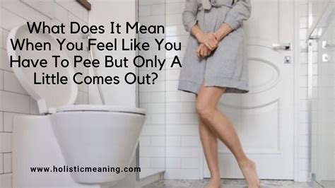 what does it mean when you feel like you have to pee but only a little