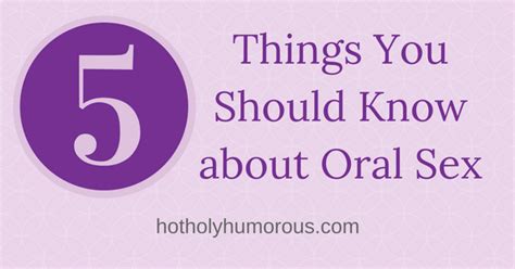 5 Things You Should Know About Oral Sex Hot Holy And Humorous