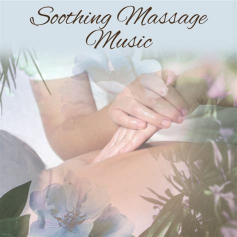 Soothing Massage Music Relaxing Music For Massage By Massage