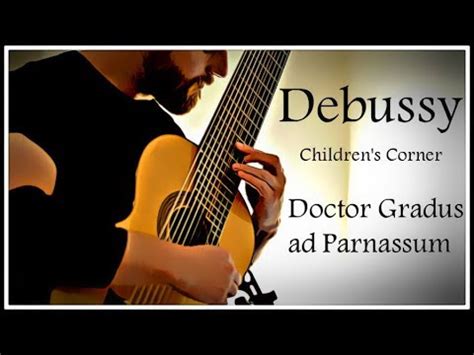claude debussy doctor gradus ad parnassum childrens corner guitar youtube