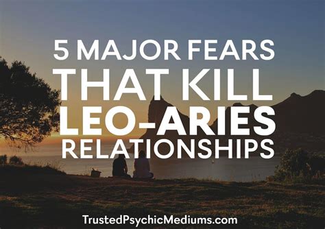 Don T Let These 5 Common Fears Kill Your Leo Aries