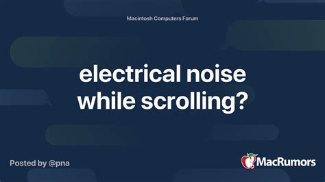 electrical noise  scrolling macrumors forums