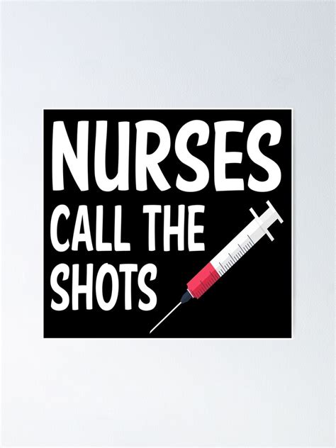 funny nurse quote nurses call the shots nursing poster for sale by