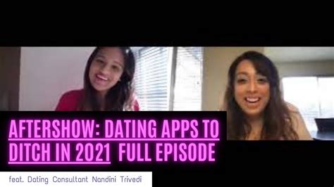 Aftershow Dating Apps To Ditch In 2021 Full Episode Youtube