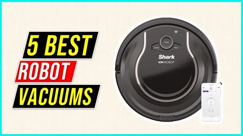 Best Robot Vacuums 2023 Top 5 Best Robot Vacuums For Every Home And