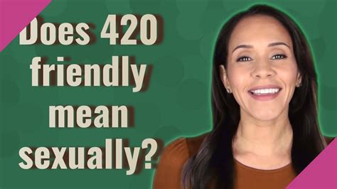 Does 420 Friendly Mean Sexually Youtube