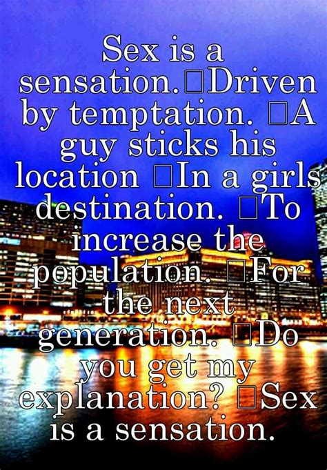 Sex Is A Sensation Driven By Temptation A Guy Sticks His Location In