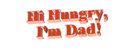Hungry Hi Hungry I M Dad Sticker By Animatedtext For Ios And Android Giphy