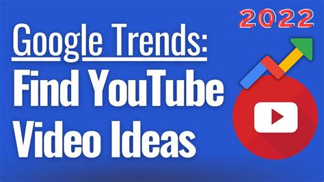 google trends  find  youtube video ideas